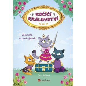 Kočičí království: Mourinka na první výpravě | Eva Pourová Kadlecová, Mia Bellová, Mia Bellová