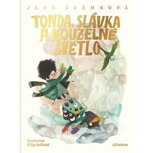 Tonda, Slávka a kouzelné světlo | Filip Pošivač, Filip Pošivač, Jana Šrámková