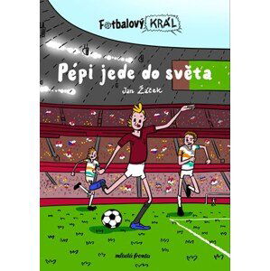 Fotbalový král: Pépi jede do světa | Jan Žáček, Pavel Kučera