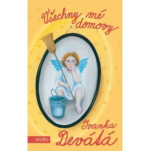 Všechny mé domovy | Ivanka Devátá, Iva Hüttnerová