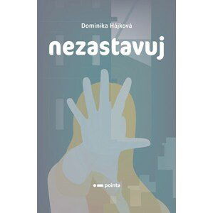 Nezastavuj | Dominika Hájková