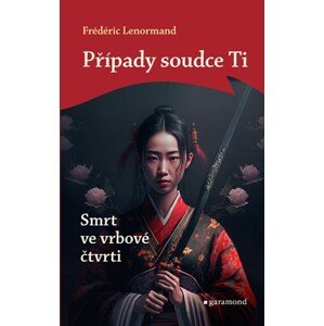 Případy soudce Ti: Smrt ve vrbové čtvrti | Frédéric Lenormand, Vlasta Misařová