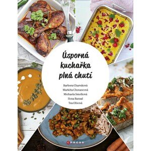 Úsporná kuchařka plná chutí | Barbora Charvátová, Markéta Chovancová, Ilona Bansal, Tereza Olivová, Michaela Smolková