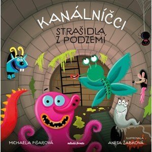 Kanálníčci: Strašidla z podzemí  | Michaela Fišarová, Aneta Žabková