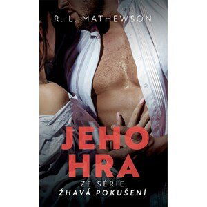 Žhavá pokušení: Jeho hra | Květa Palowská, R. L. Mathewsonová