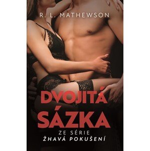 Žhavá pokušení: Dvojitá sázka | Marcela Nejedlá, R. L. Mathewsonová