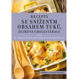 Recepty se sníženým obsahem tuků, zejména cholesterolu | Vladimíra Havlová, Alexandra Jirkovská, Kateřina Urbanová