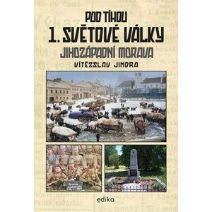 Pod tíhou 1. světové války | Vítězslav Jindra