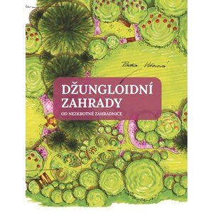 Džungloidní zahrady od Nezkrotné zahradnice | Radka Votavová