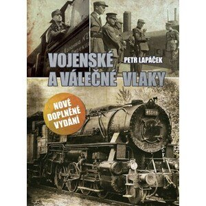 Vojenské a válečné vlaky  | Petr Lapáček