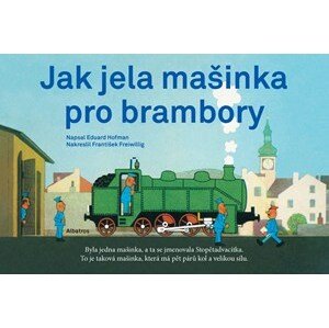 Jak jela mašinka pro brambory | František Freiwillig, Eduard Hofmann