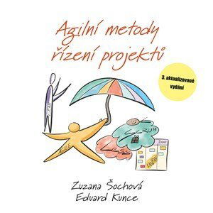 Agilní metody řízení projektů | Zuzana Šochová, Eduard Kunce