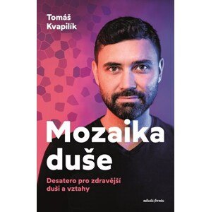 Mozaika duše  | Tomáš Kvapilík