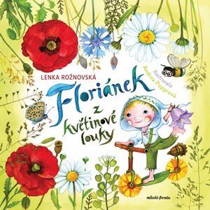 Floriánek z květinové louky | Andrea Popprová, Lenka Rožnovská