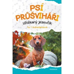 Psí průšviháři - Uštěkaný  jezevčík  | Eva Brožová, Tui T. Sutherland