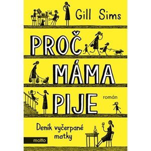 Proč máma pije | Kolektiv, Gill Sims, Yvetta Nováková