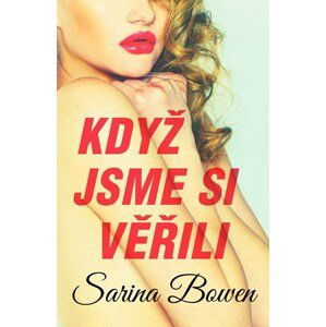 Když jsme si věřili | Sarina Bowen, Zuzana Ľalíková