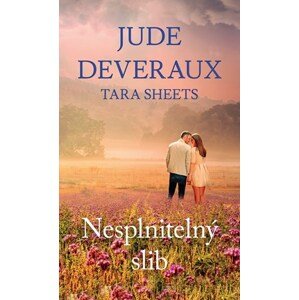 Nesplnitelný slib | Daniela Čermáková, Jude Deveraux, Tara Sheets