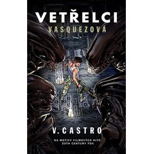 Vetřelci: Vasquezová | Dana Chodilová, V. Castro