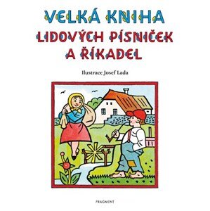 Velká kniha lidových písniček a říkadel – Josef Lada | Josef Lada