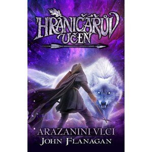 Hraničářův učeň - Arazanini vlci (brož.) | John Flanagan, Eva Dejmková