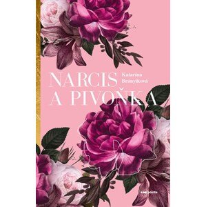 Narcis a pivoňka | Katarína Brányiková