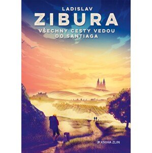 Všechny cesty vedou do Santiaga s podpisem autora | Ladislav Zibura, Lukáš Tomek