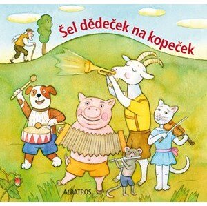 Šel dědeček na kopeček (lidová říkadla) | Lenka Vybíralová, Kolektiv