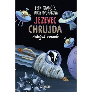 Jezevec Chrujda dobývá vesmír | Petr Stančík