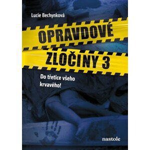 Opravdové zločiny 3 | Lucie Bechynková