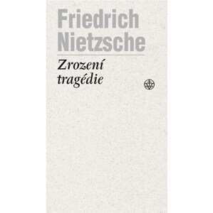 Zrození tragédie | Friedrich Nietzsche, Otokar Fischer