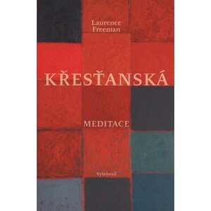 Křesťanská meditace | Laurence Freeman, Barbora Svobodová - Hrobařová