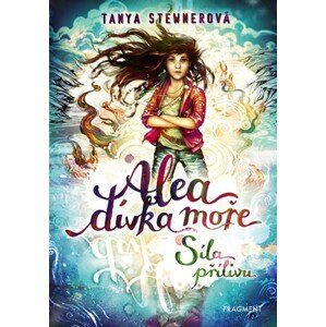 Alea - dívka moře: Síla přílivu | Tanya Stewnerová, Lucie Simonová