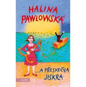 …a přeskočila jiskra | Halina Pawlowská, Erika Bornová