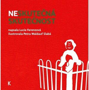 Neskutečná skutečnost | Lucie Ferenzová