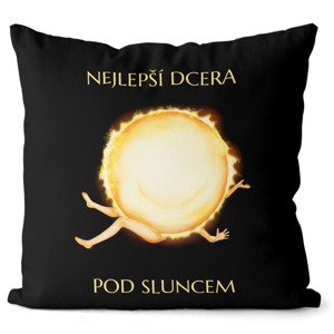 Polštářek Nejlepší dcera pod sluncem (Velikost: 55 x 55 cm)