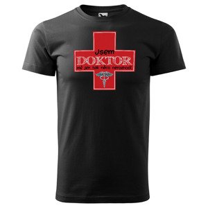 Tričko Jsem doktor (pánské) (Velikost: 2XL, Barva trička: Černá)