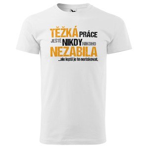 Tričko Těžká práce (Velikost: 2XL, Typ: pro muže)