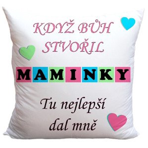 Polštář Když bůh stvořil maminky (Velikost: 40 x 40 cm)