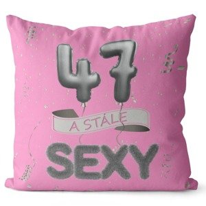 Polštář Stále sexy – růžový (Velikost: 55 x 55 cm, věk: 47)