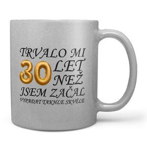 Hrnek Trvalo mi (věk: 30, Náplň hrníčku: Žádná)