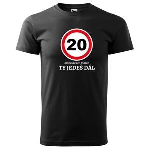 Tričko Ty jedeš dál (Velikost: 3XL, Typ: pro muže, věk: 20, Barva trička: Černá)