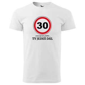 Tričko Ty jedeš dál (Velikost: 5XL, Typ: pro muže, věk: 30, Barva trička: Bílá)