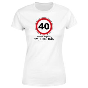 Tričko Ty jedeš dál (Velikost: 2XL, Typ: pro ženy, věk: 40, Barva trička: Bílá)