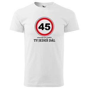 Tričko Ty jedeš dál (Velikost: 2XL, Typ: pro muže, věk: 45, Barva trička: Bílá)