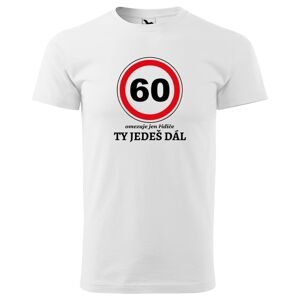 Tričko Ty jedeš dál (Velikost: 2XL, Typ: pro muže, věk: 60, Barva trička: Bílá)