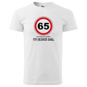 Tričko Ty jedeš dál (Velikost: 5XL, Typ: pro muže, věk: 65, Barva trička: Bílá)