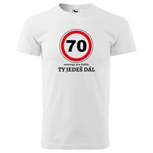 Tričko Ty jedeš dál (Velikost: XL, Typ: pro muže, věk: 70, Barva trička: Bílá)