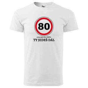 Tričko Ty jedeš dál (Velikost: 2XL, Typ: pro muže, věk: 80, Barva trička: Bílá)