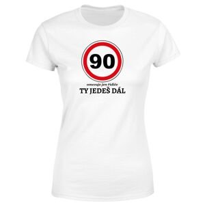 Tričko Ty jedeš dál (Velikost: 2XL, Typ: pro ženy, věk: 90, Barva trička: Bílá)